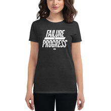 Load image into Gallery viewer, Failure is Progress Women&#39;s short sleeve t-shirt