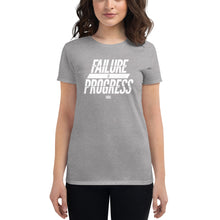 Load image into Gallery viewer, Failure is Progress Women&#39;s short sleeve t-shirt