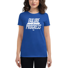 Load image into Gallery viewer, Failure is Progress Women&#39;s short sleeve t-shirt